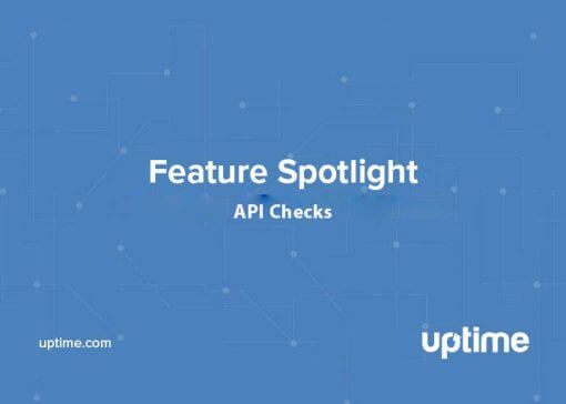 Uptime.com API check feature spotlight blog post title graphic