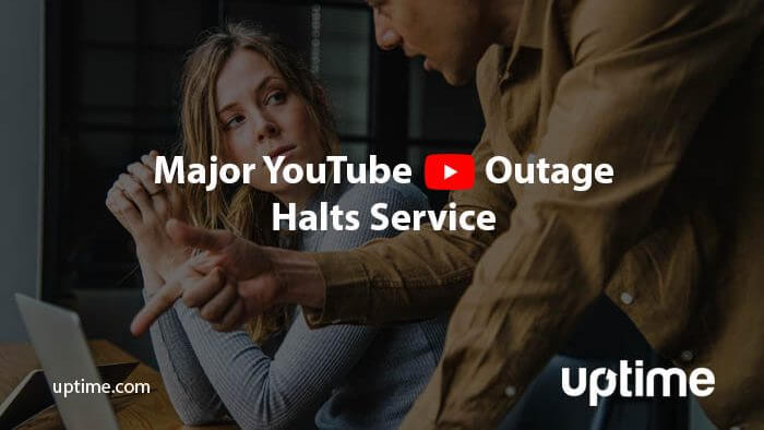 youtube outage blog post title uptime.com