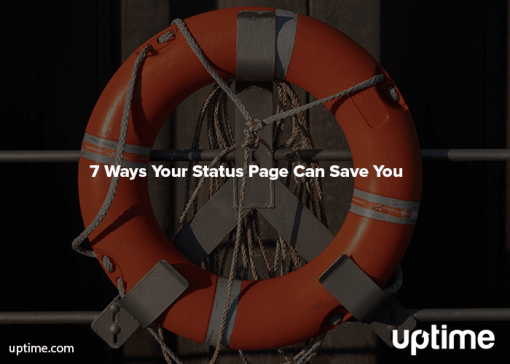 7 ways your status page can save you