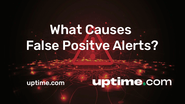 what causes false positive alerts